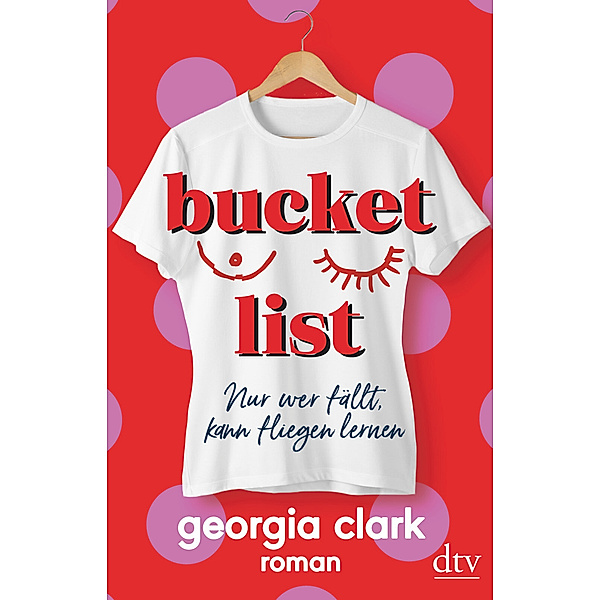 Bucket List - Nur wer fällt, kann fliegen lernen, Georgia Clark