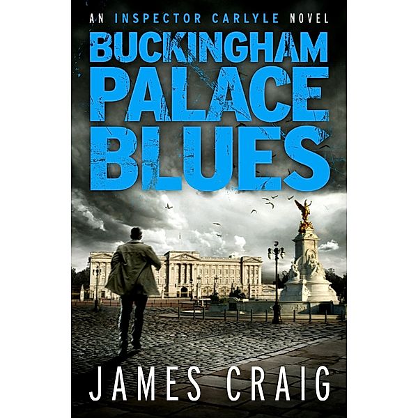 Buckingham Palace Blues / Inspector Carlyle Bd.3, James Craig