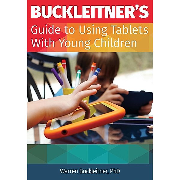 Buckleitner's Guide to Using Tablets with Young Children, Warren Buckleitner