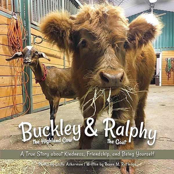 Buckley the Highland Cow and Ralphy the Goat, Leslie Ackerman, Renee Rutledge