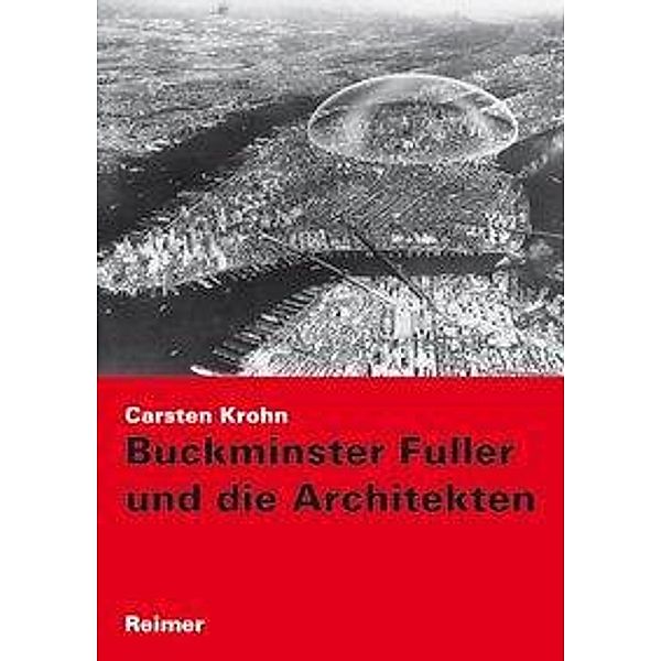 Buckminster Fuller und die Architekten, Carsten Krohn