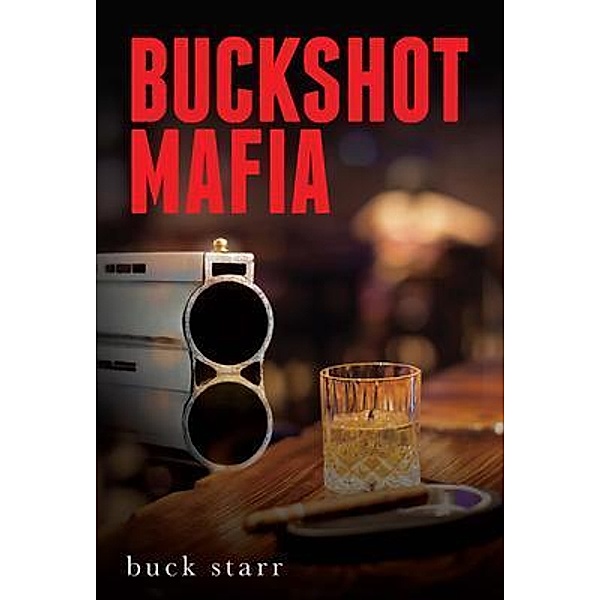 Buckshot Mafia / The BUCK Series Bd.3, Buck Starr