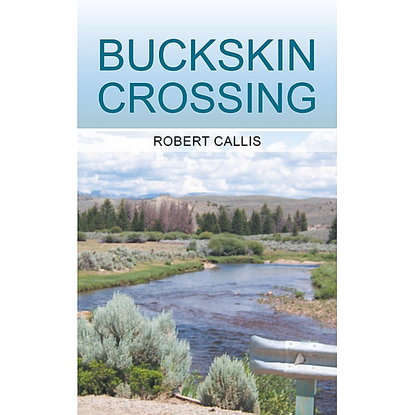 Buckskin Crossing, Robert Callis