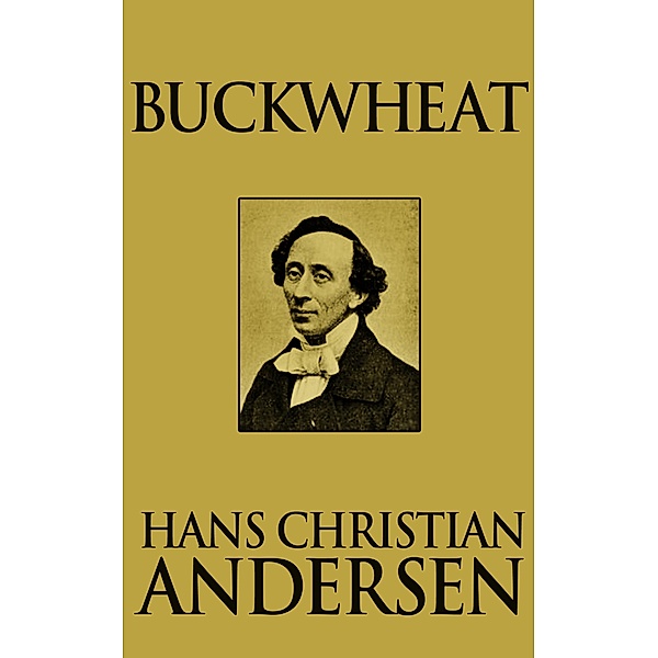 Buckwheat, Hans Christian Andersen
