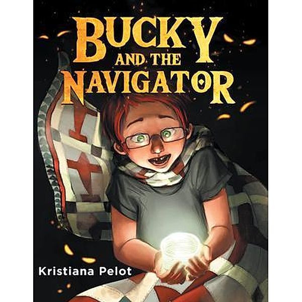 Bucky and the Navigator / Stratton Press, Kristiana Pelot