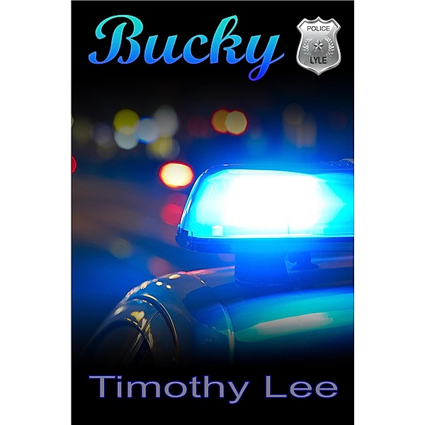 Bucky (Lyle: A Gay Love Story, #2) / Lyle: A Gay Love Story, Tmothy Lee