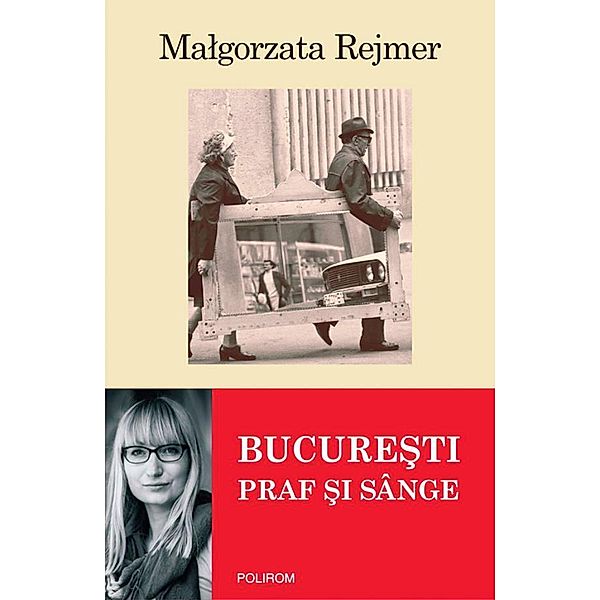 Bucure¿ti: praf ¿i sânge / Egografii, Malgorzata Rejmer