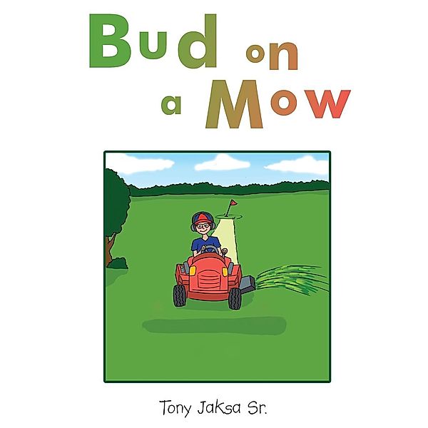 Bud on a Mow / TOPLINK PUBLISHING, LLC, Tony Jaksa Sr.