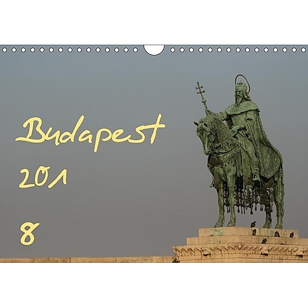 Budapest 2018 (Wandkalender 2018 DIN A4 quer), Bastian Kugel