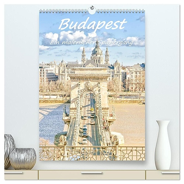 Budapest - Ein malerischer Spaziergang (hochwertiger Premium Wandkalender 2024 DIN A2 hoch), Kunstdruck in Hochglanz, Bettina Hackstein