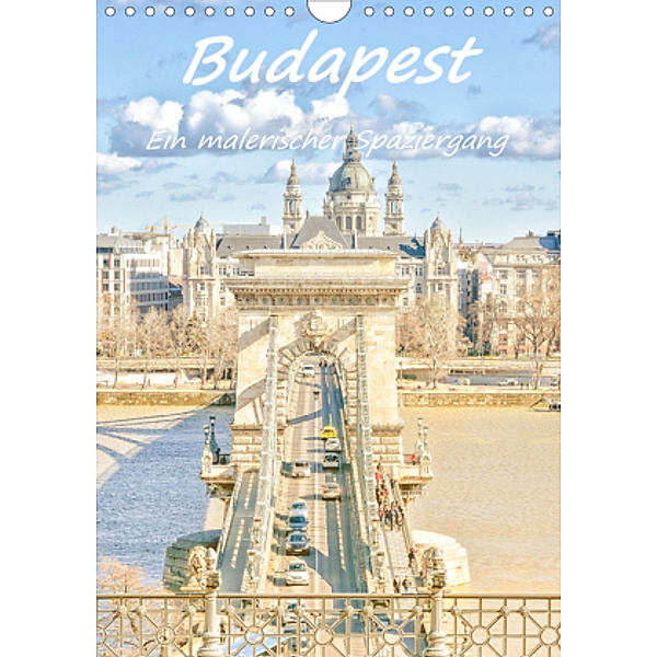 Budapest - Ein malerischer Spaziergang (Wandkalender 2021 DIN A4 hoch), Bettina Hackstein