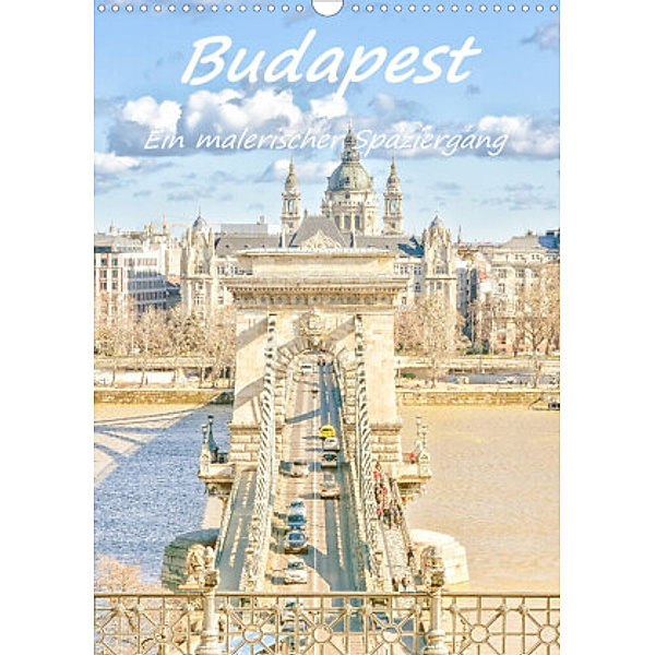 Budapest - Ein malerischer Spaziergang (Wandkalender 2022 DIN A3 hoch), Bettina Hackstein