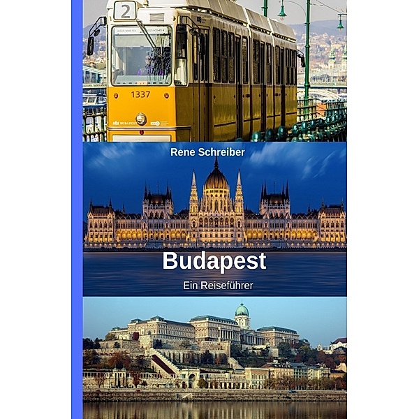 Budapest Ein Reiseführer, Rene Schreiber