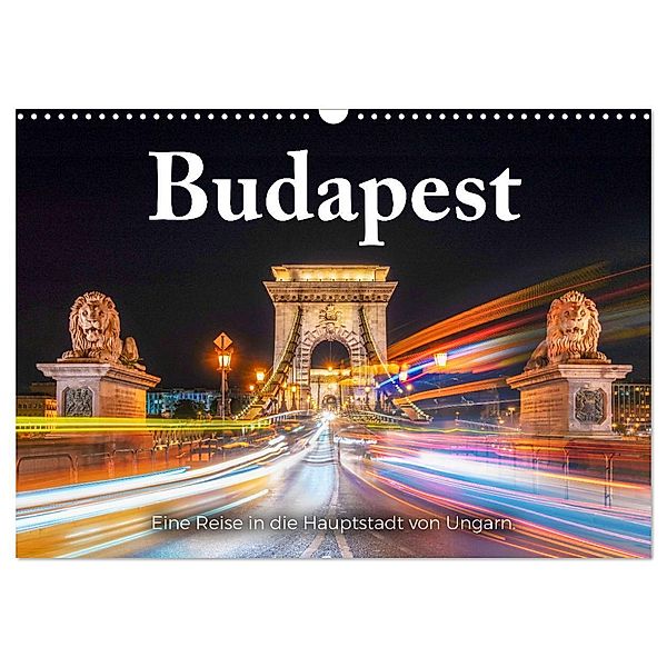 Budapest - Eine Reise in die Hauptstadt von Ungarn. (Wandkalender 2024 DIN A3 quer), CALVENDO Monatskalender, M. Scott