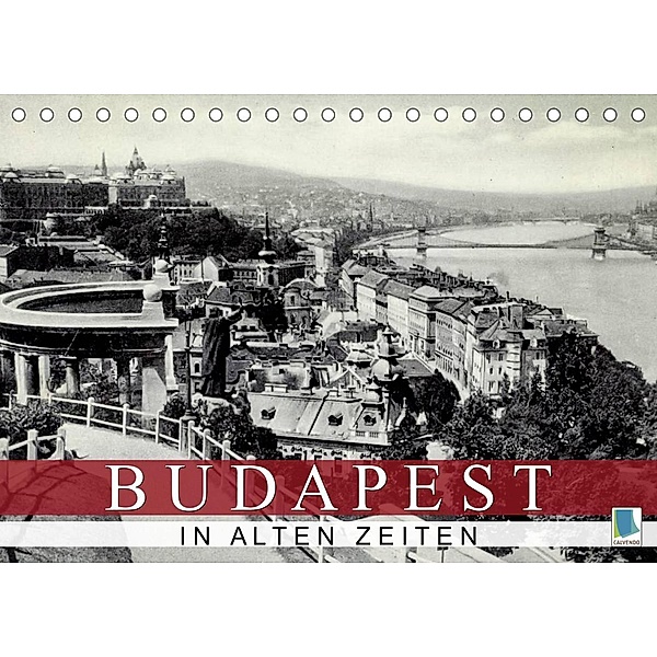Budapest: in alten Zeiten (Tischkalender 2023 DIN A5 quer), Calvendo