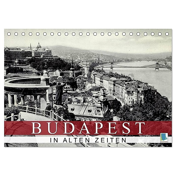 Budapest: in alten Zeiten (Tischkalender 2024 DIN A5 quer), CALVENDO Monatskalender, Calvendo