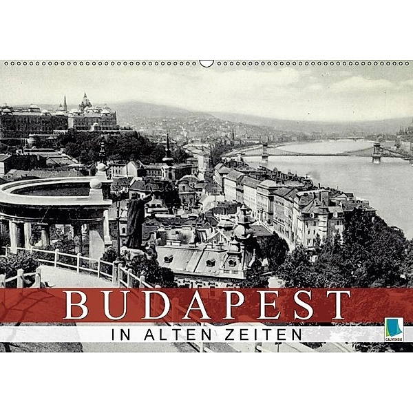 Budapest: in alten Zeiten (Wandkalender 2017 DIN A2 quer), CALVENDO