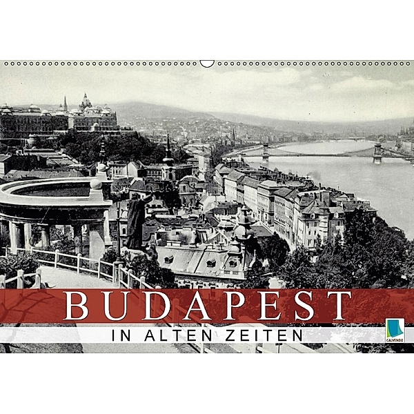 Budapest: in alten Zeiten (Wandkalender 2018 DIN A2 quer), CALVENDO