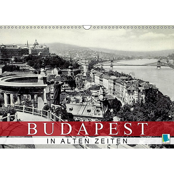 Budapest: in alten Zeiten (Wandkalender 2019 DIN A3 quer), Calvendo