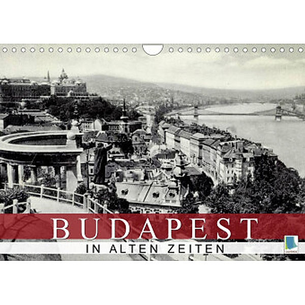 Budapest: in alten Zeiten (Wandkalender 2022 DIN A4 quer), Calvendo