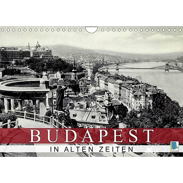 Budapest: in alten Zeiten (Wandkalender 2023 DIN A4 quer), Calvendo