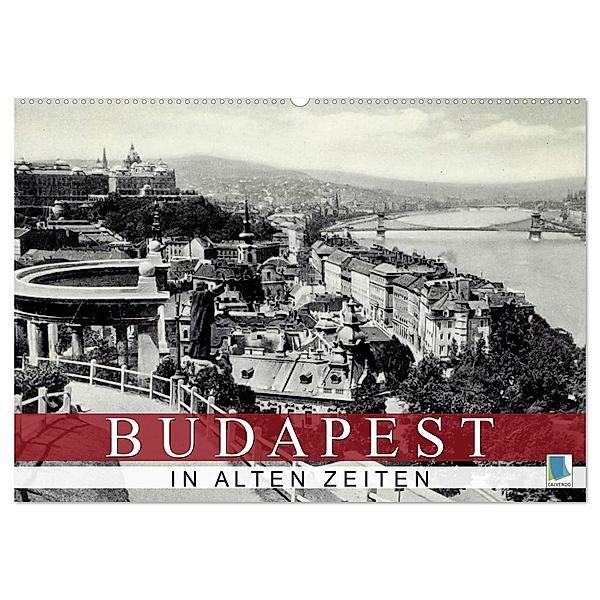 Budapest: in alten Zeiten (Wandkalender 2024 DIN A2 quer), CALVENDO Monatskalender, Calvendo