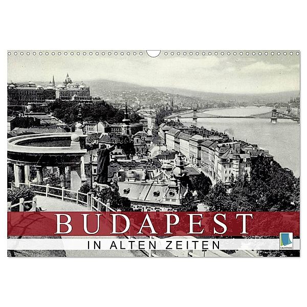 Budapest: in alten Zeiten (Wandkalender 2024 DIN A3 quer), CALVENDO Monatskalender, Calvendo