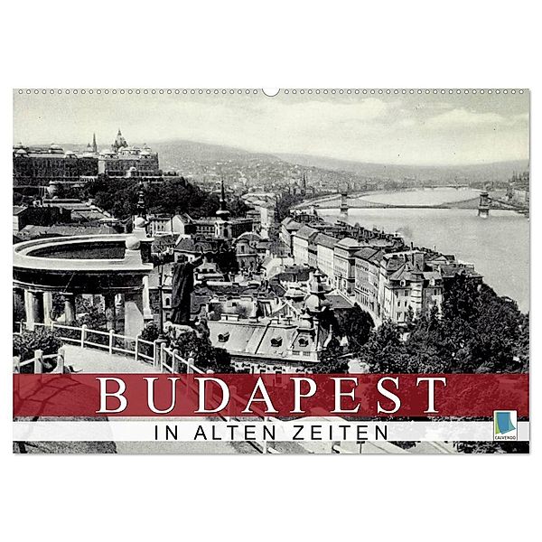 Budapest: in alten Zeiten (Wandkalender 2025 DIN A2 quer), CALVENDO Monatskalender, Calvendo