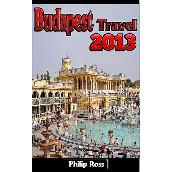 Budapest Travel 2013, Philip Ross