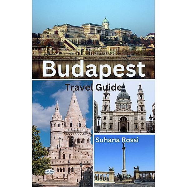 Budapest Travel Guide, Suhana Rossi