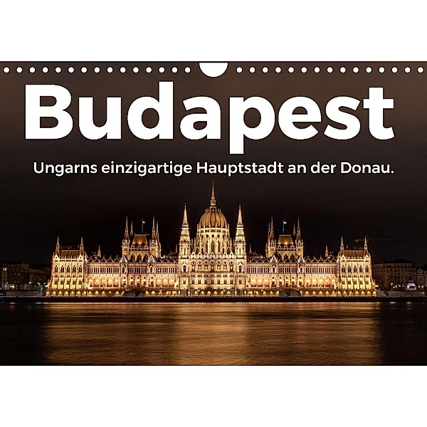 Budapest - Ungarns einzigartige Hauptstadt an der Donau. (Wandkalender 2023 DIN A4 quer), M. Scott