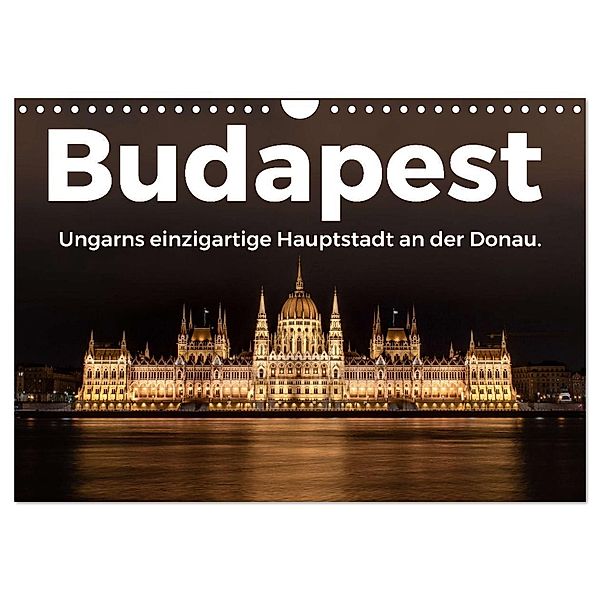 Budapest - Ungarns einzigartige Hauptstadt an der Donau. (Wandkalender 2024 DIN A4 quer), CALVENDO Monatskalender, M. Scott