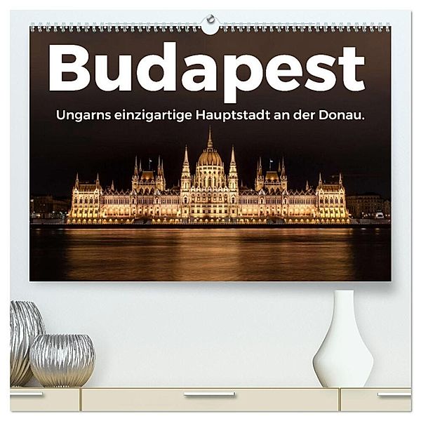 Budapest - Ungarns einzigartige Hauptstadt an der Donau. (hochwertiger Premium Wandkalender 2024 DIN A2 quer), Kunstdruck in Hochglanz, M. Scott