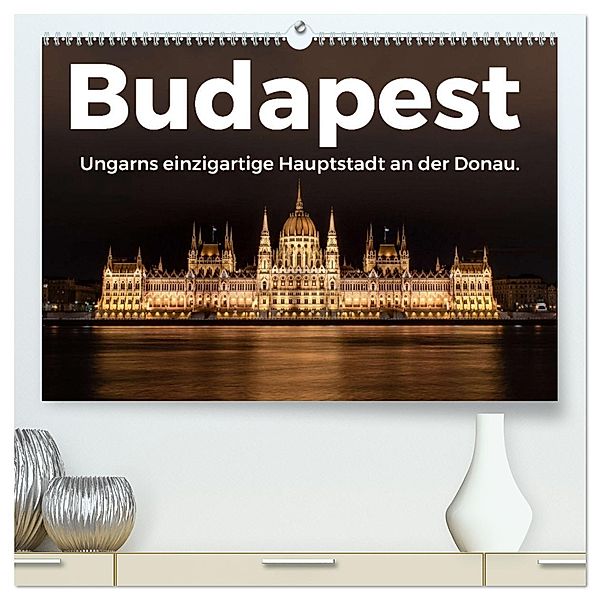 Budapest - Ungarns einzigartige Hauptstadt an der Donau. (hochwertiger Premium Wandkalender 2025 DIN A2 quer), Kunstdruck in Hochglanz, Calvendo, M. Scott