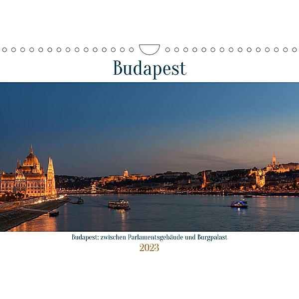 Budapest: zwischen Parlamentsgebäude und Burgpalast (Wandkalender 2023 DIN A4 quer), Michael Heber