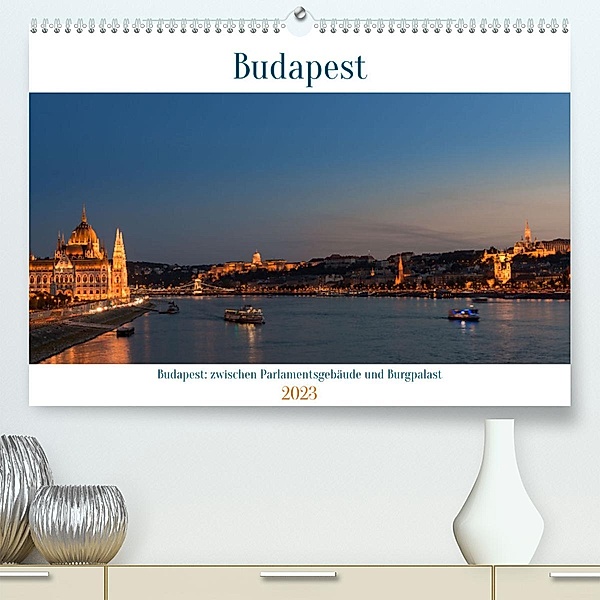 Budapest: zwischen Parlamentsgebäude und Burgpalast (Premium, hochwertiger DIN A2 Wandkalender 2023, Kunstdruck in Hochg, Michael Heber