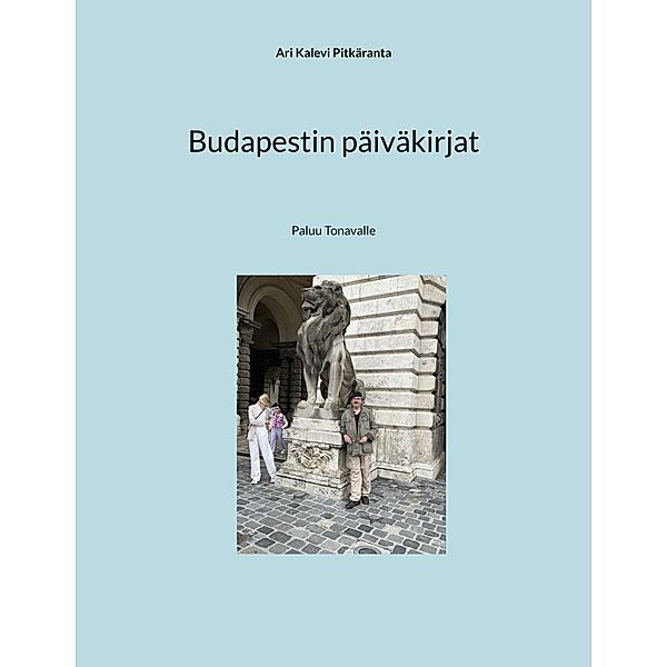 Budapestin päiväkirjat / Honkajoki sarja Bd.1, Ari Kalevi Pitkäranta