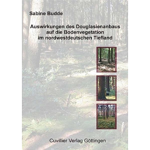 Budde, S: Auswirkungen des Douglasienanbaus auf die Bodenveg, Sabine Budde