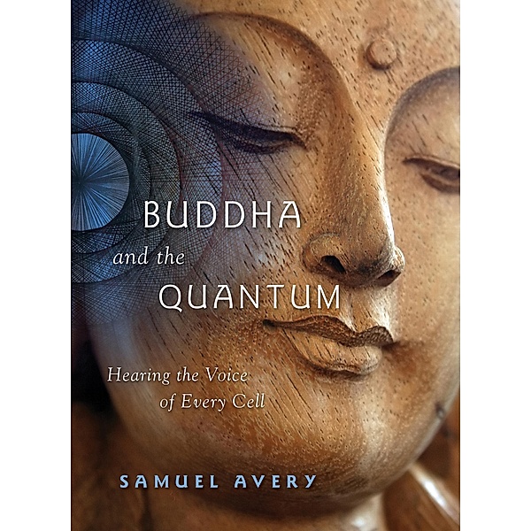 Buddha and the Quantum, Samuel Avery