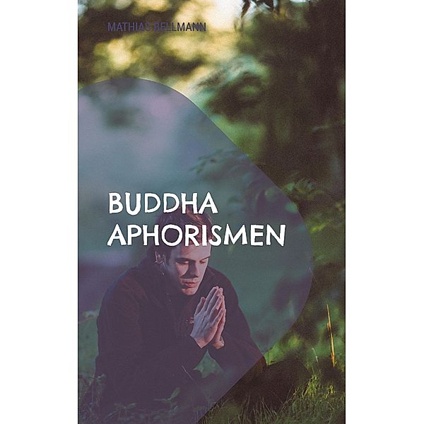 Buddha Aphorismen, Mathias Bellmann