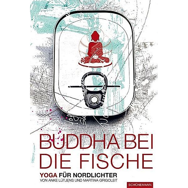 Buddha bei die Fische, Martina Grigoleit, Anke Lütjens