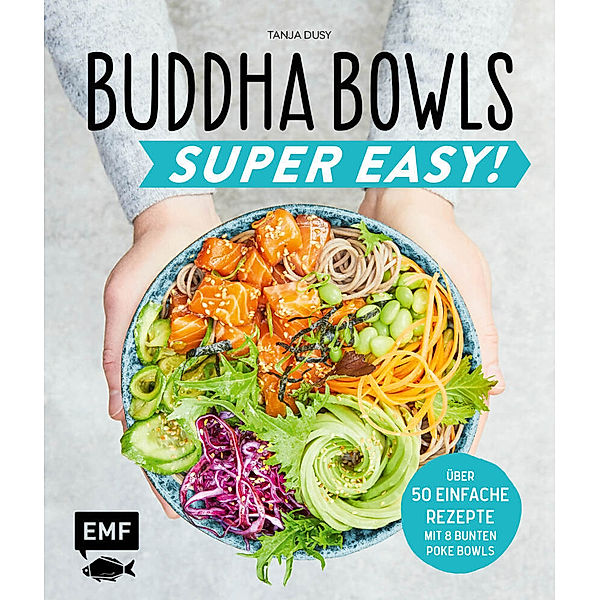 Buddha Bowls - Super Easy!, Tanja Dusy