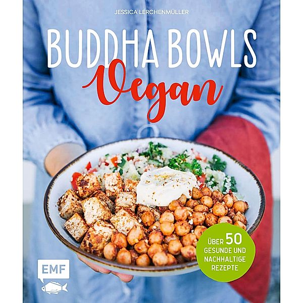 Buddha Bowls - Vegan, Jessica Lerchenmüller