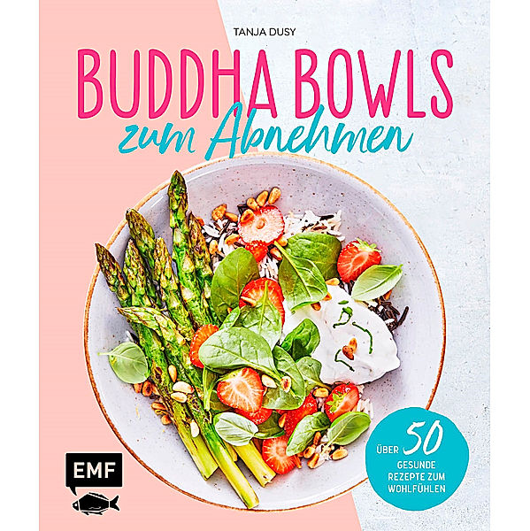 Buddha Bowls zum Abnehmen, Tanja Dusy