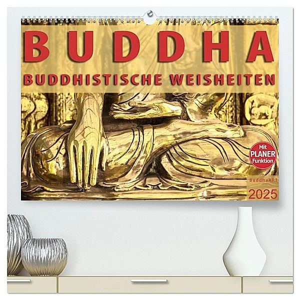 BUDDHA Buddhistische Weisheiten (hochwertiger Premium Wandkalender 2025 DIN A2 quer), Kunstdruck in Hochglanz, Calvendo, BuddhaART