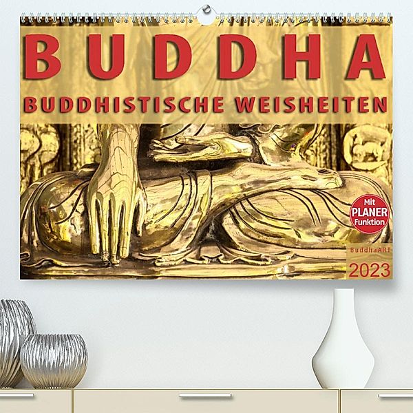 BUDDHA Buddhistische Weisheiten (Premium, hochwertiger DIN A2 Wandkalender 2023, Kunstdruck in Hochglanz), BuddhaART