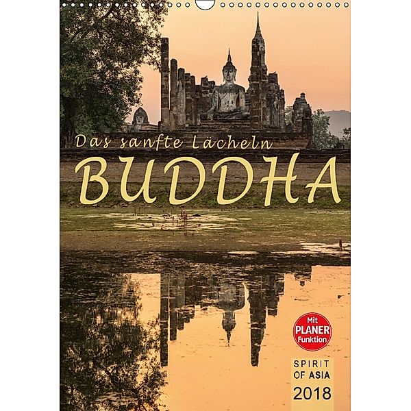 BUDDHA - Das sanfte Lächeln (Wandkalender 2018 DIN A3 hoch), Spirit of Asia