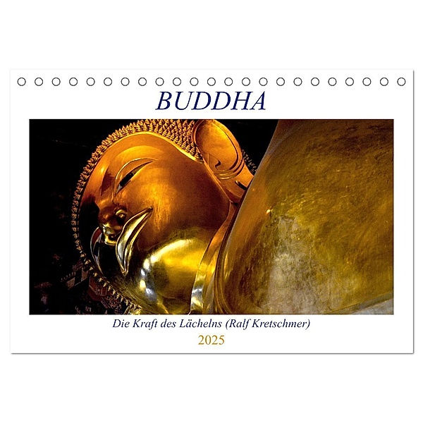 Buddha - Die Kraft des Lächelns (Ralf Kretschmer) (Tischkalender 2025 DIN A5 quer), CALVENDO Monatskalender, Calvendo, Ralf Kretschmer