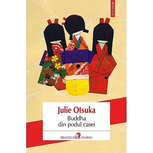 Buddha din podul casei / Biblioteca Polirom, Julie Otsuka