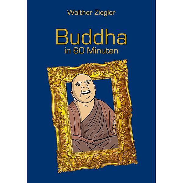 Buddha in 60 Minuten, Walther Ziegler